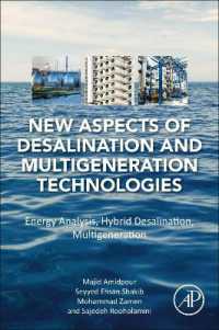 New Aspects of Desalination and Multigeneration Technologies : Energy Analysis, Hybrid Desalination, Multigeneration
