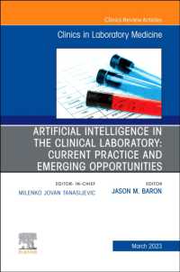 Artificial Intelligence in the Clinical Laboratory: Current Practice and Emerging Opportunities, an Issue of the Clinics in Laboratory Medicine (The Clinics: Internal Medicine)