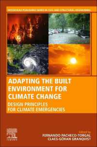 建築環境の気候変動への適応化<br>Adapting the Built Environment for Climate Change : Design Principles for Climate Emergencies (Woodhead Publishing Series in Civil and Structural Engineering)