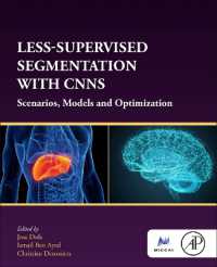 Less-Supervised Segmentation with CNNs : Scenarios, Models and Optimization (The Miccai Society book Series)