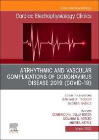 Arrhythmic and Vascular Complications of Coronavirus Disease 2019 (COVID-19) , an Issue of Cardiac Electrophysiology Clinics (The Clinics: Internal Medicine)