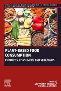 植物系食品の消費：製品・消費者・戦略<br>Plant-Based Food Consumption : Products, Consumers and Strategies (Woodhead Publishing Series in Consumer Science and Strategic Marketing)