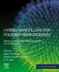 ポリマー補強のための混合ナノフィルター：合成、組み立て、特徴づけ、応用<br>Hybrid Nanofillers for Polymer Reinforcement : Synthesis, Assembly, Characterization, and Applications (Micro & Nano Technologies)