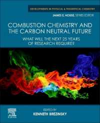 Combustion Chemistry and the Carbon Neutral Future : What will the Next 25 Years of Research Require? (Developments in Physical & Theoretical Chemistry)
