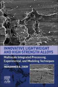 Innovative Lightweight and High-Strength Alloys : Multiscale Integrated Processing, Experimental, and Modeling Techniques
