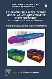 Reservoir Characterization, Modeling and Quantitative Interpretation : Recent Workflows to Emerging Technologies (Developments in Structural Geology and Tectonics)