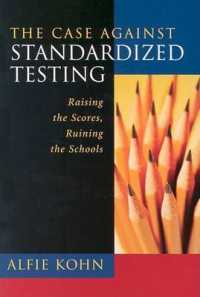The Case against Standardized Testing : Raising the Scores, Ruining the Schools