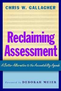 Reclaiming Assessment : A Better Alternative to the Accountability Agenda