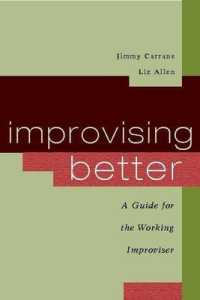 Improvising Better : A Guide for the Working Improviser
