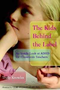 The Kids Behind the Label : An inside Look at ADHD for Classroom Teachers