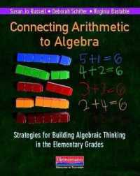 Connecting Arithmetic to Algebra : Strategies for Building Algebraic Thinking in the Elementary Grades