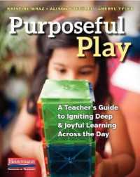 Purposeful Play : A Teacher's Guide to Igniting Deep and Joyful Learning Across the Day