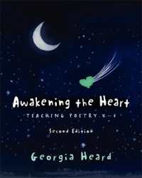Awakening the Heart, Second Edition : Teaching Poetry K-8