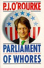 Parliament of Whores : A Lone Humorist Attempts to Explain the Entire Us Government -- Paperback （New ed）