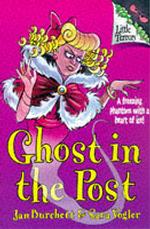 Ghost in the Post : Little Terrors Book 6