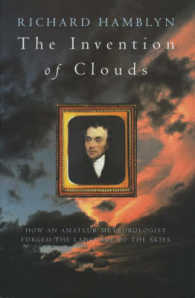 The Invention of Clouds: How an Amateur Meteorologist Forged the Language of the Skies （First Edition）