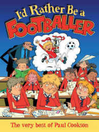 I'd Rather Be a Footballer : The Very Best of Paul Cookson