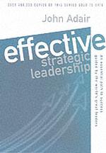 Effective Strategic Leadership: An Essential Path to Success Guided by the World's Great Leaders