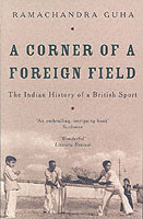 A Corner of a Foreign Field : The Indian History of a British Sport （ILL）