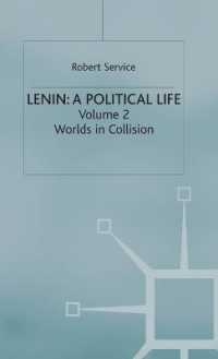Lenin: a Political Life : Volume 2: Worlds in Collision