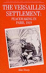 Versailles Settlement : Peacemaking in Paris, 1919 (Making of the Twentieth Century) -- Paperback