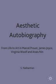 Aesthetic Autobiography : From Life to Art in Marcel Proust, James Joyce, Virginia Woolf and Anais Nin -- Hardback