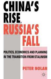 China's Rise, Russia's Fall : Politics, Economics and Planning in the Transition from Stalinism -- Paperback