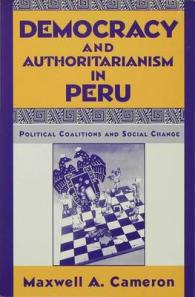 Democracy and Authoritarianism in Peru : Political Coalitions and Social Change