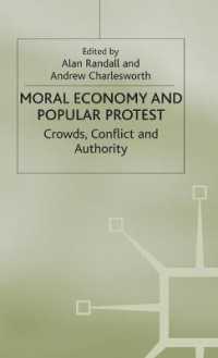 The Moral Economy and Popular Protest: Crowds, Conflict and Authority