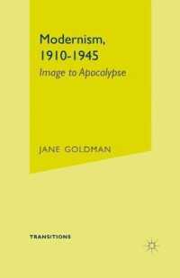 モダニズム：イメージから黙示録へ<br>Modernism, 1910-1945 : Image to Apocalypse (Transitions (Palgrave Macmillan (Firm)).)