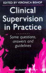 Clinical Supervision in Practice : Some Questions, Answers and Guidelines (Macmillan/nt research) -- Paperback