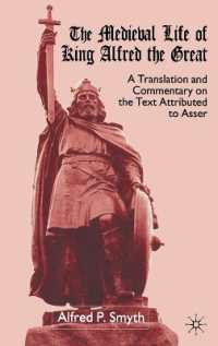 The Medieval Life of King Alfred the Great : A Translation and Commentary on the Text Attributed to Asser