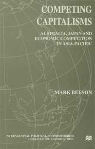 Competing Capitalisms : Australia, Japan and Economic Competition in the Asia Pacific (International Political Economy Series) -- Hardback