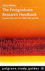 Postgraduate Research Handbook : Succeed with Your Ma, Mphil, Edd and Phd (Palgrave Study Guides) -- Paperback