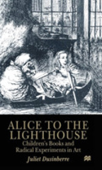 Alice to the Lighthouse : Children's Books and Radical Experiments in Art