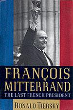 Francois Mitterrand : The Last French President
