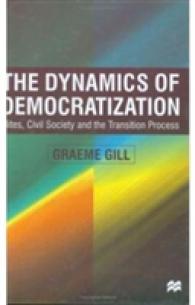 Dynamics of Democratization : Elites, Civil Society and the Transition Process