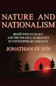 Nature and Nationalism : Right Wing Ecology and the Politics of Identity in Contemporary Germany