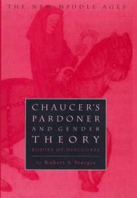 Chaucer's Pardoner and Gender Theory : Bodies of Discourse (The New Middle Ages)