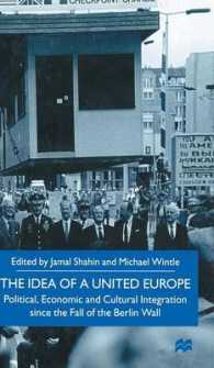 欧州統合の理念<br>Idea of a United Europe : Political, Economic and Cultural Integration since the Fall of the Berlin Wall -- Hardback
