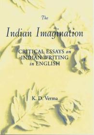 The Indian Imagination : Critical Essays on Indian Writing in English