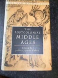 中世研究：ポストコロニアル理論の適用<br>The Postcolonial Middle Ages (The New Middle Ages)