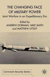 軍事力の変容：共同部隊によるコスト削減<br>The Changing Face of Military Power : Joint Warfare in the Expeditionary Era (Cormorant Security Series)