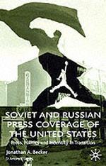 ソヴィエト・ロシアの報道におけるアメリカ像<br>Soviet and Russian Press Coverage of the United States : Press, Politics, and Identity in Transition (St. Antony's)