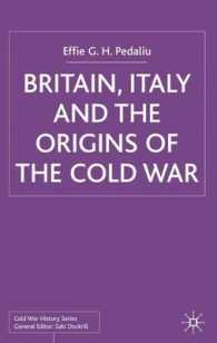 英国、イタリアと冷戦の起源<br>Britain, Italy and the Origins of the Cold War (Cold War History)