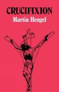 Crucifixion : In the Ancient World and the Folly of the Cross