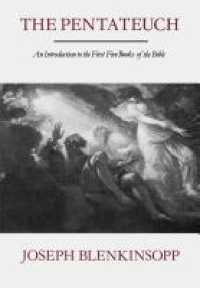 The Pentateuch : An Introduction to the First FIve Books of the Bible