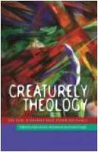 Creaturely Theology : On God, Humans and Other Animals