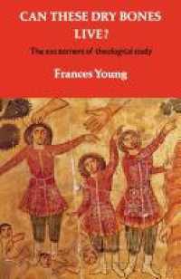 Can these dry bones live? : The excitement of theological study