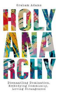 Holy Anarchy : Dismantling Domination, Embodying Community, Loving Strangeness